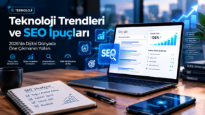 Teknoloji Trendleri ve SEO İpuçları